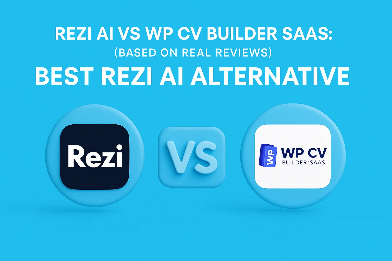 Rezi AI vs WP CV Builder Saas: Best Rezi AI Alternative (Based on Real Reviews)