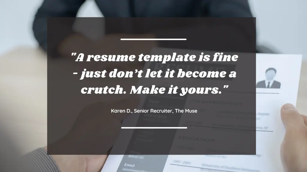 Quote from recruiter on resume templates: ‘Make it yours.